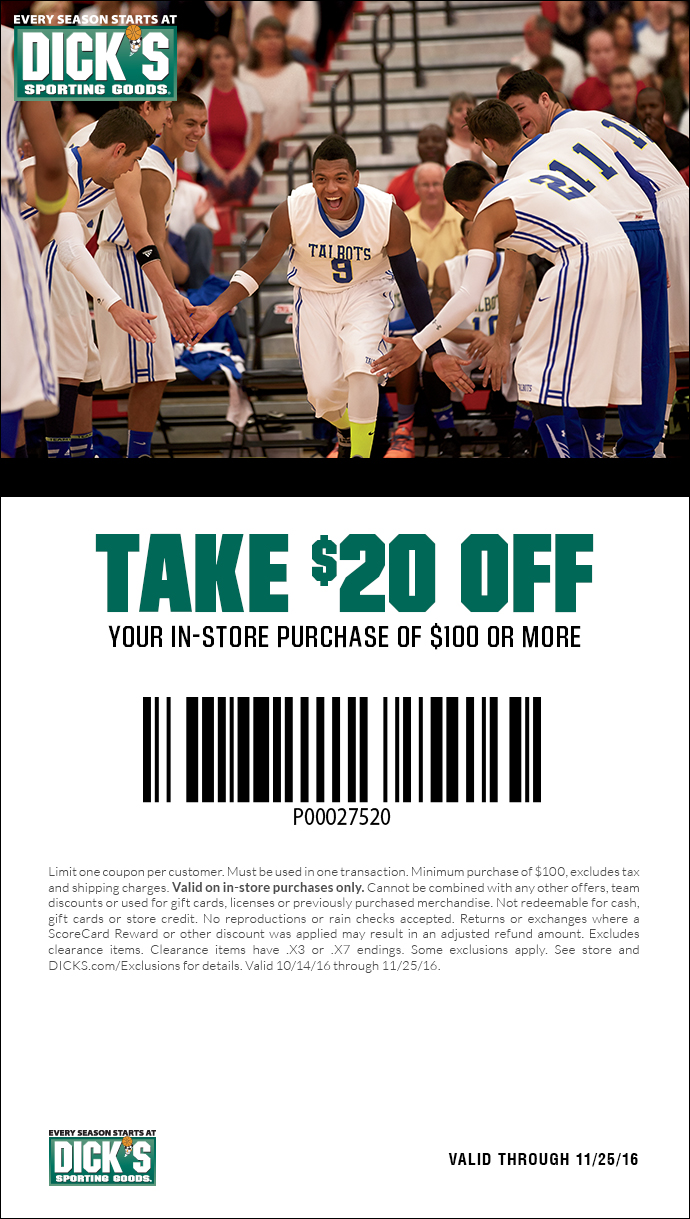 Limit one coupon per customer. Minimum purchase of $100 before sales tax. 
					Total amount of coupon must be redeemed at one time. Cannot be combined with any other offers, coupons, team discounts or Guaranteed In-Stock markdown, or used for 
					licenses or previously purchased merchandise. Coupon valid on in-store purchases only. Not redeemable for cash, gift cards or store credit. No reproductions or 
					rain checks accepted. Returns or exchanges where a ScoreCard Reward or other discount was applied may result in an adjusted refund amount. Excludes firearms, 
					ammunition, Shimano, St. Croix, G. Loomis, Eureka!, Gregory, Hurley, O’Neill, Diamondback, Under Armour (except footwear), The North Face, Patagonia, select 
					Nike tennis apparel, Nike Pro Combat, Nike Legend tee, Jordan, Nike Air Pegasus +30, select Asics footwear, Brooks and Mizuno footwear, Ugg Australia, Burton, 
					Marmot, Spyder, Columbia, Quiksilver, Roxy, Billabong, NFL jerseys, Volcom, Babolat, PING, Titleist, Mizuno Golf, and select FootJoy, Callaway, Cleveland, Odyssey, 
					Cobra, Nike Golf, TaylorMade, select golf footwear, championship merchandise, all bats 194.99 or more, all ball gloves 169.99 or more, Bauer Hockey, Easton 
					Sports- D370 Hockey, FoxPro, Reebok CCM / Reebok Hockey, Mission Roller Hockey, Simms, Thule, Van Staal and Yakima. Some additional exclusions may apply. 
					See store for details